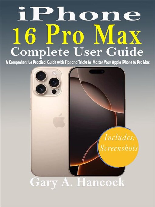 Title details for iPhone 16 Pro Max Complete User Guide by Gary A. Hancock - Available